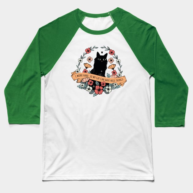 I work hard so my cat can have nice things Baseball T-Shirt by crealizable